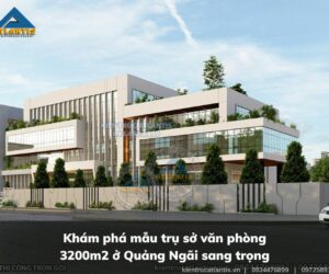 Khám phá mẫu trụ sở văn phòng 3200m2 ở Quảng Ngãi sang trọng