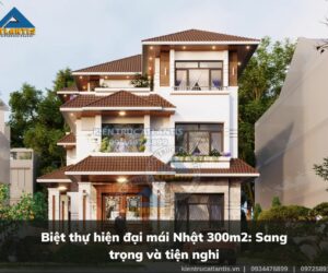 Biệt thự hiện đại mái Nhật 300m2: Sang trọng và tiện nghi