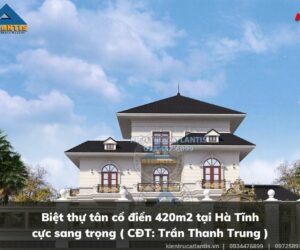 Biệt thự tân cổ điển 3 tầng tại Hà Tĩnh cực sang trọng ( CĐT: Trần Thanh Trung )